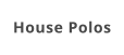 House Polos