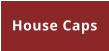 House Caps