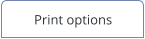 Print options