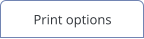Print options